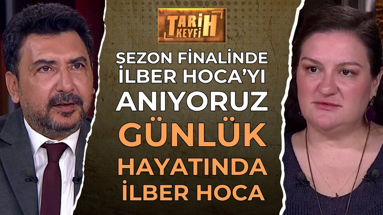 Tarih Keyfi - Sezon Finalinde İlber Hoca'yı Anıyoruz | Tuna Ortaylı
