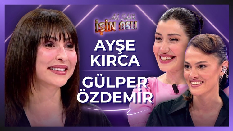 Aslı Şafak'la İşin Aslı - Ayşe Kırca & Gülper Özdemir | 1 Temmuz 2026
