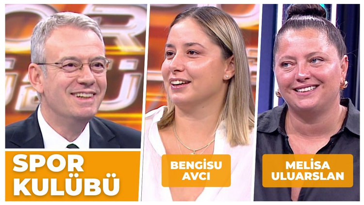Spor Kulübü - Bengisu Avcı & Melisa Uluarslan | 6 Temmuz 2026