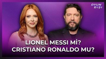 Lionel Messi mi? Cristiano Ronaldo mu? | Oyun Dışı