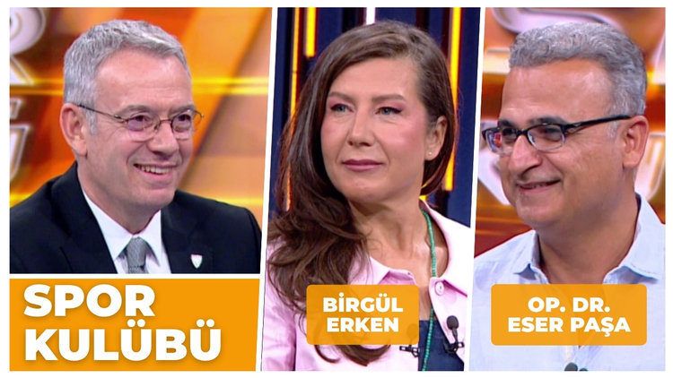 Spor Kulübü - Birgül Erken & Op. Dr. Eser Paşa | 27 Temmuz 2026