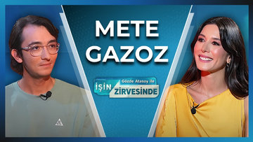 Gözde Atasoy ile İşin Zirvesinde - Mete Gazoz | 5 Ağustos 2026