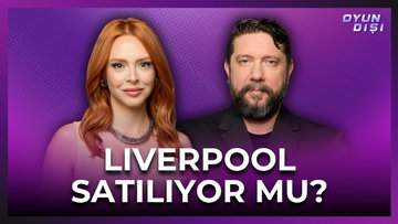 Liverpool Satılıyor mu? | Oyun Dışı