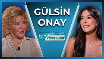 Gözde Atasoy ile İşin Zirvesinde - Gülsin Onay | 26 Ağustos 2026
