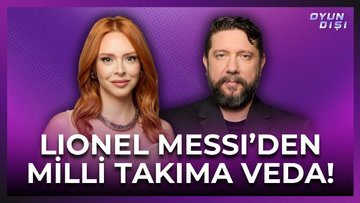 Lionel Messi'den Milli Takıma Veda! | Oyun Dışı