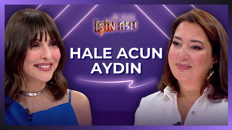 Aslı Şafak'la İşin Aslı - Hale Acun Aydın | 24 Eylül 2026