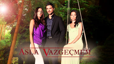 Asla Vazgeçmem