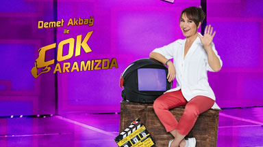 Demet Akbağ ile Çok Aramızda