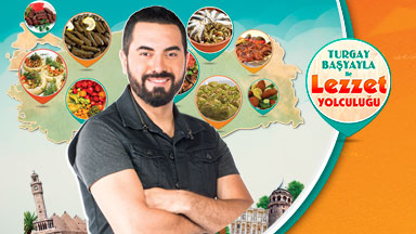 Turgay Başyayla İle Lezzet Yolculuğu