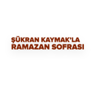 Şükran Kaymak'la Ramazan Sofrası
