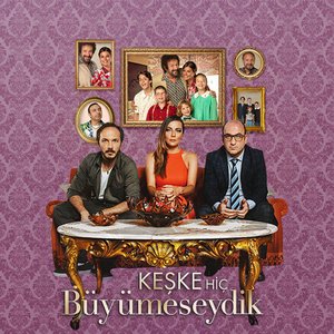 Keşke Hiç Büyümeseydik