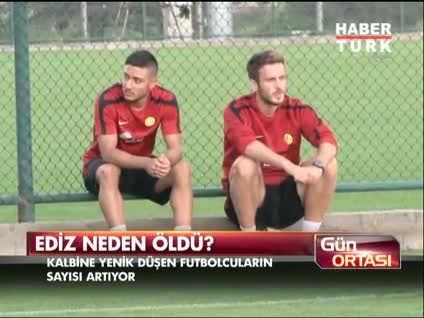 Ediz neden öldü?
