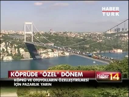 Köprü ve otoyollar özelleşiyor!