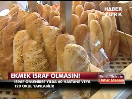 Ekmek israf maliyeti = Yılda 60 hastane veya 120 okul!