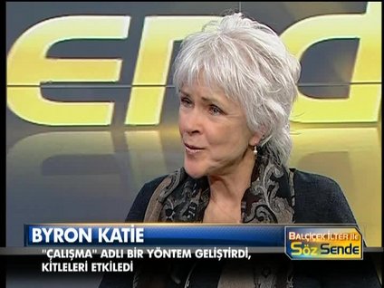 Söz Sende - 14 Şubat 2013 - Byron Katie