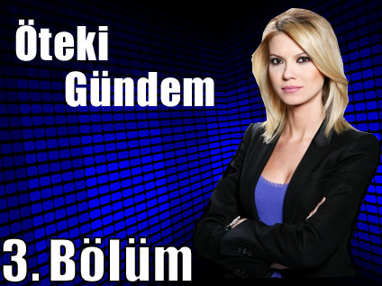 Öteki Gündem - 14 Haziran 2013 - Kutsal Emanetler - 3/3