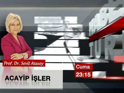 Prof. Dr. Sevil Atasoy Habertürk TV'de Acayip İşler'in peşine düşecek