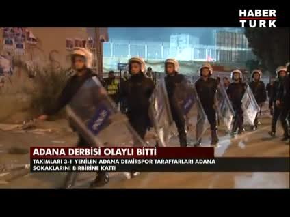Adana sokakları savaş alanına döndü