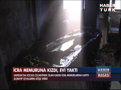İcra memuruna kızıp evini yaktı