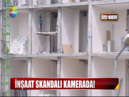 İnşaat skandalı kamerada!