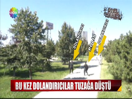 Bu kez dolandırıcılar tuzağa düştü!