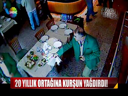 20 yıllık ortağına kurşun yağdırdı!