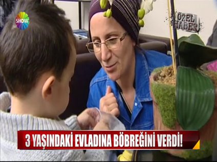3 yaşındaki evladına böbreğini verdi!