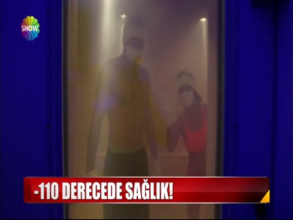 -110 derecede sağlık!