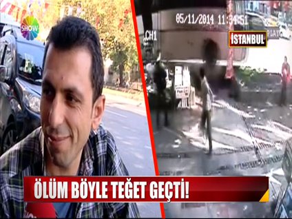 Ölüm böyle teğet geçti!