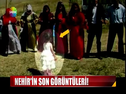 Nehir'in son görüntüleri!