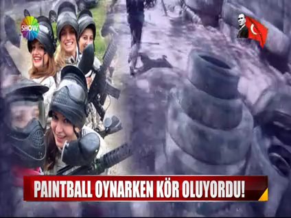 Paintball oynarkan kör oluyordu!