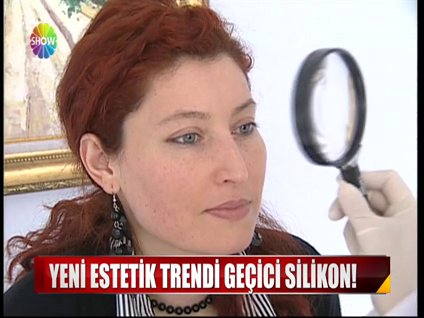 Yeni estetik trendi, geçici silikon!