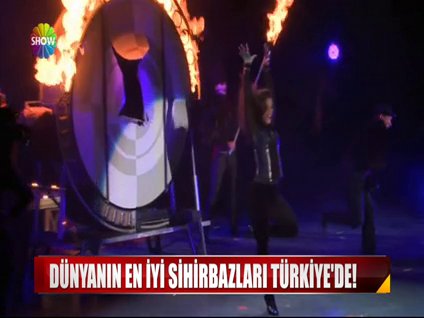 Dünyanın en iyi sihirbazları Türkiye'de!