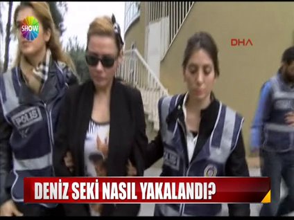 Deniz Seki nasıl yakalandı?