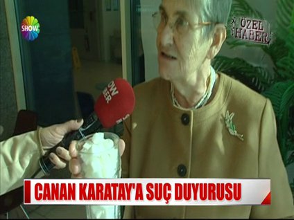 Canan Karatay'a suç duyurusu