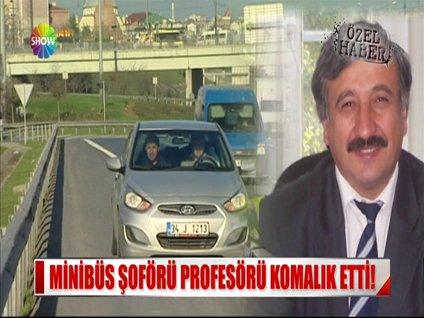 Minibüs şoförü, profesörü komalık etti!