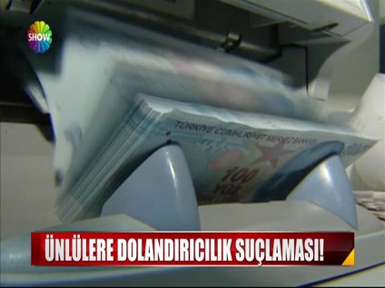 Ünlülere dolandırıcılık suçlaması!