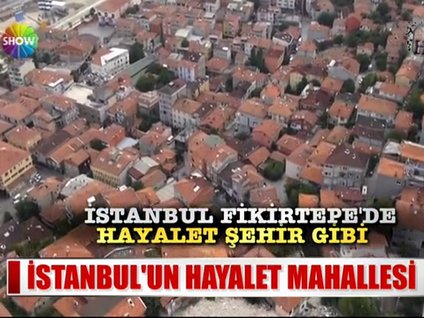 İstanbul'un hayalet mahallesi!