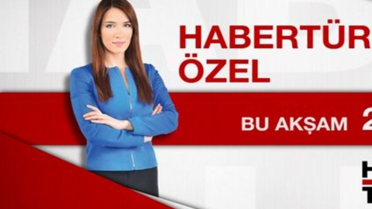 Habertürk Özel-Bu akşam 22:00