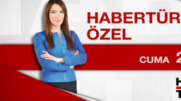 Habertürk Özel-Cuma 22:00