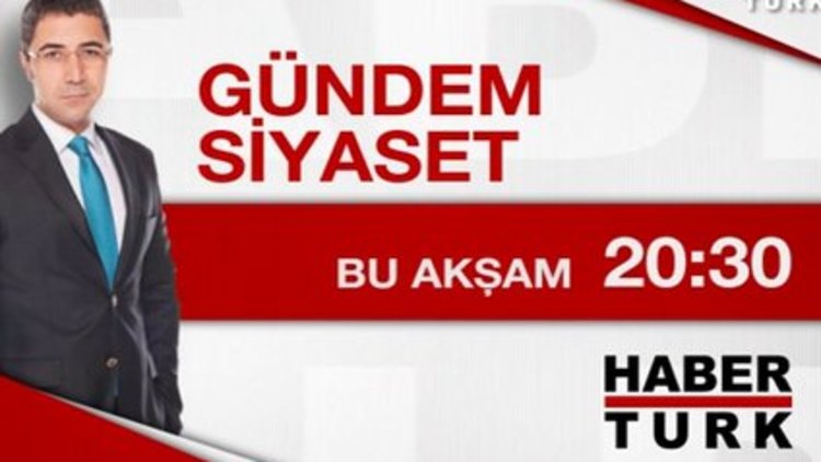 Gündem Siyaset - Bu akşam 20:30