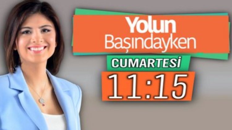 Yolun Başındayken - 4 Nisan Cumartesi 11.15