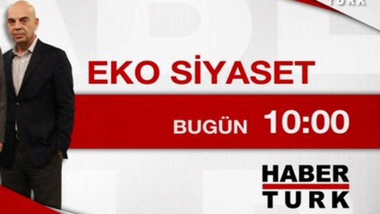 Eko Siyaset - 29 Mayıs Cuma - 10:00