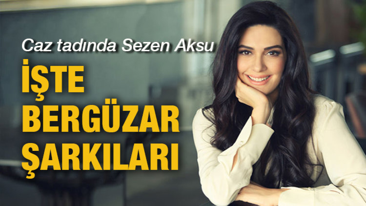 BERGÜZAR'DAN SEZEN AKSU ŞARKILARI