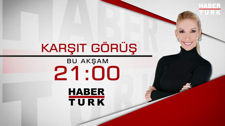 Karşıt Görüş bu akşam Habertürk TV'de
