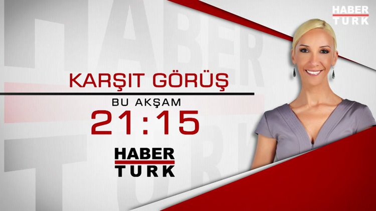 Karşıt Görüş bu akşam Habertürk TV'de