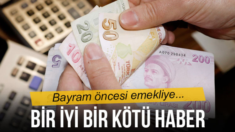 EMEKLİYE BİR İYİ BİR KÖTÜ HABER
