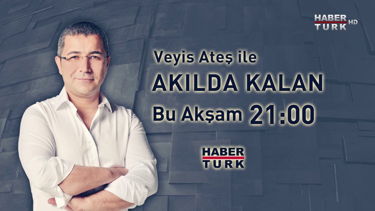Akılda Kalan - Bu akşam 21:00&#039;da Habertürk TV&#039;de