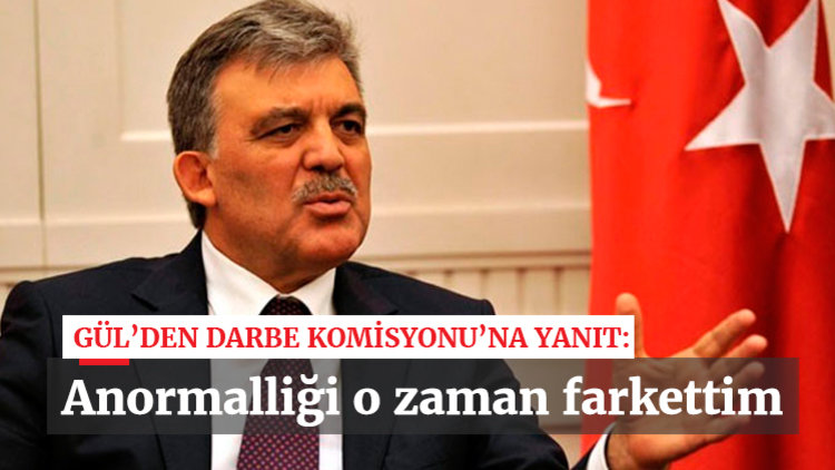 Abdullah Gül'den Darbe Komisyonu'na yanıt