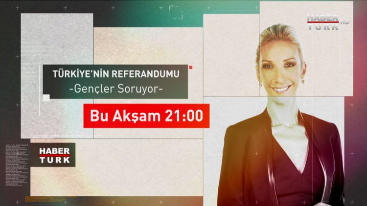 Türkiye'nin Referandumu Gençler Soruyor - Bu Akşam Saat 21.00'de Habertürk TV'de